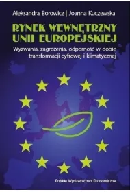 Rynek wewn�trzny Unii Europejskiej. Wyzwania, zagro�enia, odporno�� w dobie transformacji cyfrowej i klimatycznej