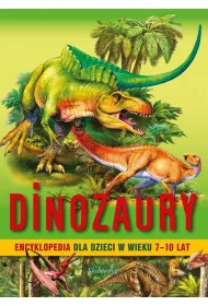 Dinozaury. Encyklopedia dla dzieci w wieku 7-10 lat