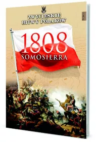 ZWYCIESKIE BITWY POLAK�W SOMOSIERRA 1808-EDIPRESS * *