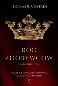 Rd zdobywcw. Plantageneci. Tom 1