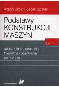 Podstawy konstrukcji maszyn. Tom 1