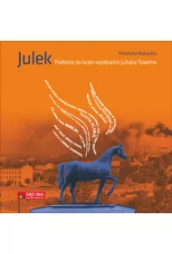 Julek. Podr�e do krain wyobra�ni Juliana Tuwima