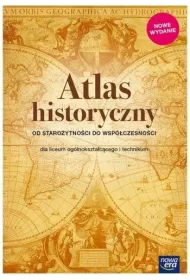 Atlas historyczny. Od staro�ytno�ci do wsp�czesno�ci. Dla liceum i technikum