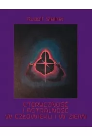 Eteryczno�� i astralno�� w cz�owieku i w Ziemi