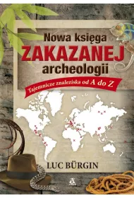 Nowa ksi�ga zakazanej archeologii. Tajemnicze znaleziska od A do Z * *