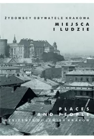 Miejsca i ludzie. �ydowscy obywatele Krakowa. Tom 5