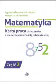 Matematyka. Karty pracy dla uczni�w z niepe�nosprawno�ci� intelektualn�. Cz�� 2