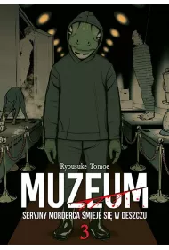 Muzeum. Seryjny morderca �mieje si� w deszczu. Tom 3