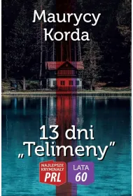 Najlepsze krymina�y PRL. 13 dni Telimeny