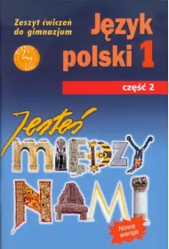 Mi�dzy nami. J�zyk polski 1. Zeszyt �wicze� do gimnazjum. Cz�� 2