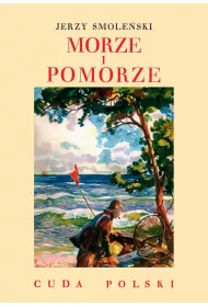 Morze i Pomorze /Cuda Polski