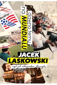 Dawno temu na Mundialu,. czyli jak odkrywa�em Ameryk�