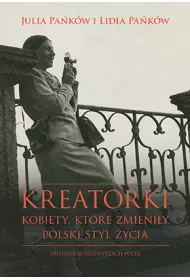 Kreatorki. Kobiety, kt�re zmieni�y polski styl �ycia
