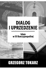 Dialog i uprzedzenie. Islam w III Rzeczypospolitej