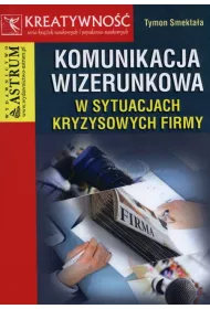 Komunikacja wizerunkowa w sytuacjach kryzysowych firmy