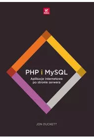 PHP i MySQL. Aplikacje internetowe po stronie serwera