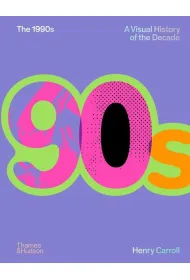 The 1990s. A Visual History of the Decade