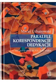 Paralele korespondencje dedykacje w literaturze polskiej XX i XXI w