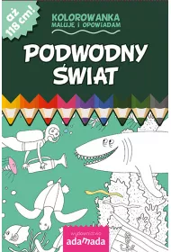 Kolorowanka. Maluj� i opowiadam. Podwodny �wiat *