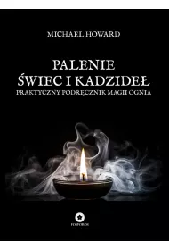 Palenie �wiec i kadzide�. Praktyczny podr�cznik magii ognia