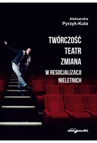 Tw�rczo�� teatr zmiana w resocjalizacji nieletnich