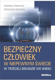 Bezpieczny cz�owiek w niepewnym �wiecie w trzeciej dekadzie XXI wieku