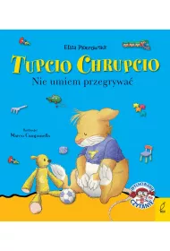 Tupcio Chrupcio. Nie umiem przegrywa�
