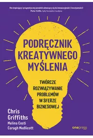 Podr�cznik kreatywnego my�lenia. Tw�rcze rozwi�zywanie problem�w w sferze biznesowej