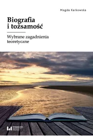 Biografia i to�samo��. Wybrane zagadnienia teoretyczne