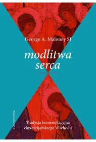 Modlitwa serca. Tradycja kontemplacyjna chrze�cija�skiego Wschodu