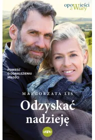 Odzyska� nadziej�. Powie�� o odnalezieniu mi�o�ci