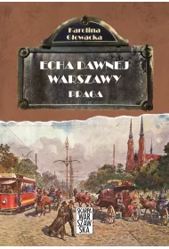 Praga. Echa dawnej Warszawy. Tom 5