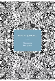 Bullet journal. Planuj �ycie kreatywnie