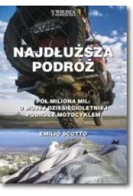 Najd�u�sza podr�. P� miliona mil. O mojej dziesi�cioletniej podr�y motocyklem
