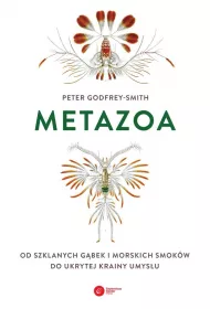 Metazoa. Od szklanych g�bek i morskich smok�w do ukrytej krainy umys�u