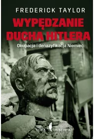 Wyp�dzanie ducha Hitlera. Okupacja i denazyfikacja Niemiec