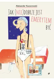 Jak (nie)dobrze jest emerytem by�