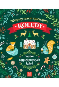 Wszyscy razem �piewamy kol�dy. Wyb�r najpi�kniejszych kol�d
