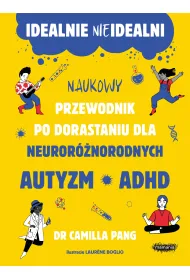 Idealnie nieidealni. Naukowy przewodnik po dorastaniu z autyzmem i nie tylko
