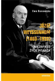J�zef Weyssenhoff (1860-1932). Niezwyk�e �ycie pisarza