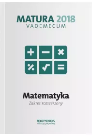 Vademecum. Matura 2018. Matematyka. Zakres rozszerzony
