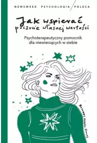 Jak wspiera� poczucie w�asnej warto�ci