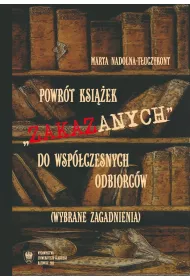 Powr�t ksi��ek zakazanych do wsp�czesnych odbiorc�w. Wybrane zagadnienia