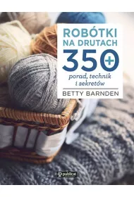 Robtki na drutach. 350 porad, technik i sekretw