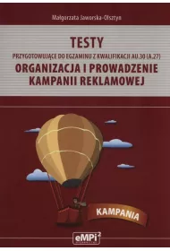 Testy przygotowuj�ce do egzaminu z kwalifikacji AU.30 (A.27). Organizacja i prowadzenie kampanii reklamowej
