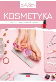 Kosmetyka. Stylizacja i pielgnowanie paznokci