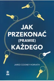 Jak przekona� (prawie) ka�dego