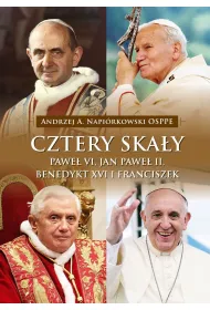 Cztery ska�y. Pawe� VI, Jan Pawe� II, Benedykt XVI i Franciszek