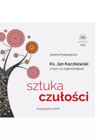 Audiobook CD MP3 Sztuka czu�o�ci. Ksi�dz Jan Kaczkowski o tym, co najwa�niejsze