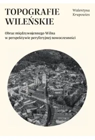 Topografie wile�skie. Obraz mi�dzywojennego...